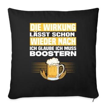 Ich Glaube Ich Muss Boostern Lustiger Bier Spruch - Sofakissen mit Füllung 45 x 45 cm - Schwarz - Vorne