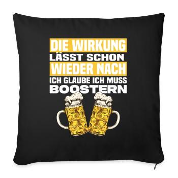 Ich Glaube Ich Muss Boostern Lustiger Bier Spruch - Sofakissen mit Füllung 45 x 45 cm - Schwarz - Vorne