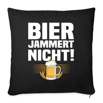 Bier Jammert Nicht! Lustiger Bier Spruch - Sofakissen mit Füllung 45 x 45 cm - Schwarz - Vorne