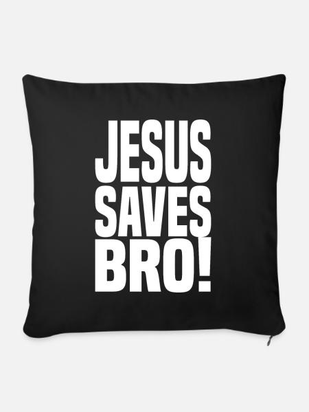 Jesus Saves Bro! - Sofakissen mit Füllung 45 x 45 cm - Schwarz