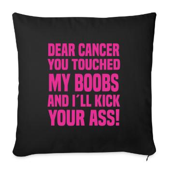 Dear Cancer You Touched My Boobs Krebs Spruch - Sofakissen mit Füllung 45 x 45 cm - Schwarz - Vorne
