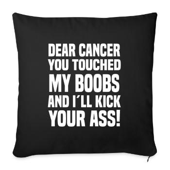 Dear Cancer You Touched My Boobs Krebs Spruch - Sofakissen mit Füllung 45 x 45 cm - Schwarz - Vorne