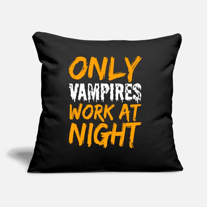 Only vampires work at night sayings day shift Sofa pillow with filling 45cm x 45cm