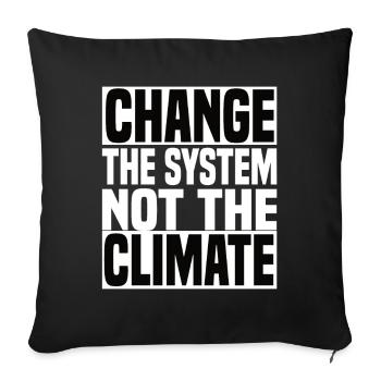 Change The System Not The Climate - Klimawandel - Sofa pillow with filling 45cm x 45cm - black - Front