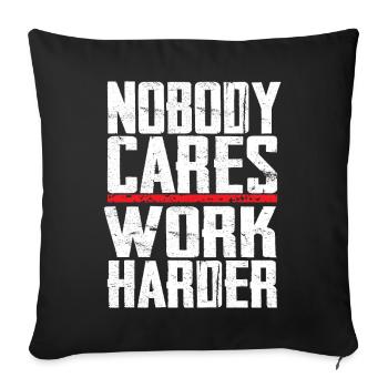 Nobody Cares Work Harder - Sofa pillow with filling 45cm x 45cm - black - Front