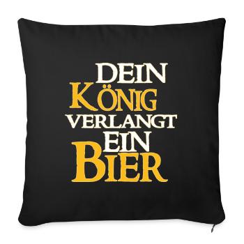 Dein König Verlangt Ein Bier - Bier Spruch - Sofakissen mit Füllung 45 x 45 cm - Schwarz - Vorne