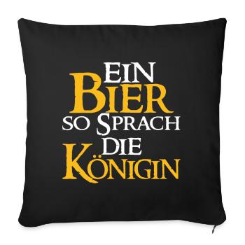 Ein Bier So Sprach Die Königin - Bier Spruch - Sofakissen mit Füllung 45 x 45 cm - Schwarz - Vorne