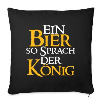 Ein Bier So Sprach Der König - Bier Spruch - Sofakissen mit Füllung 45 x 45 cm - Schwarz - Vorne
