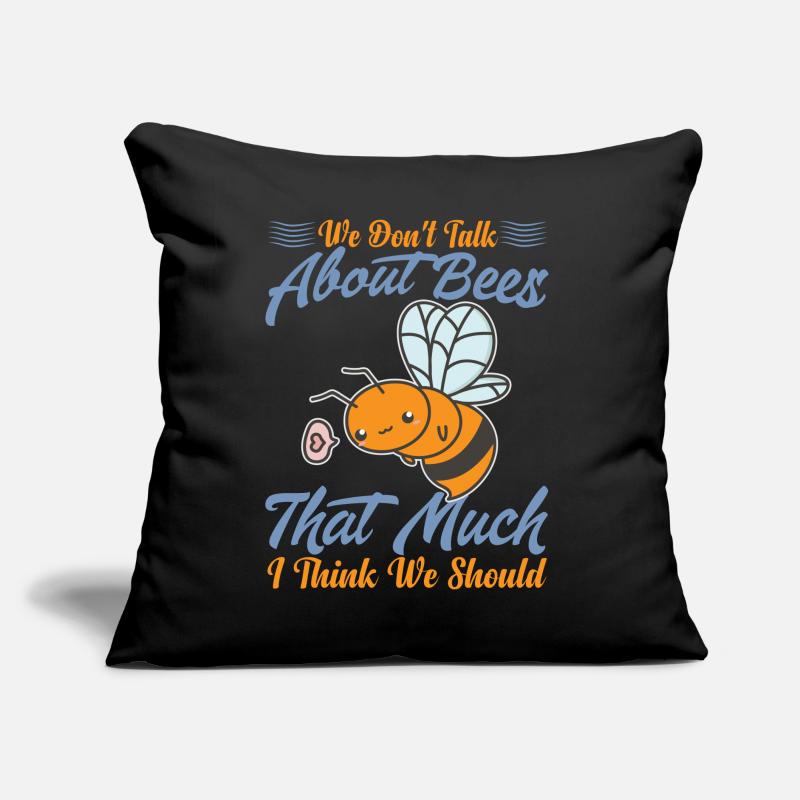 We Don't Talk About Bees That Much I Think We Shou Sofa pillow with filling 45cm x 45cm
