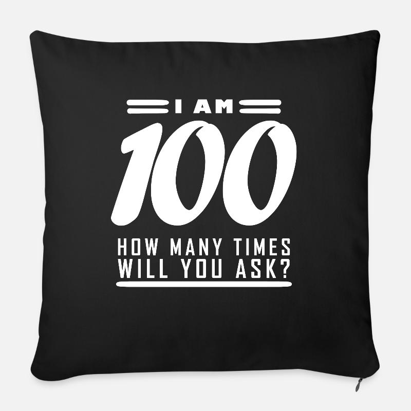 Ich bin 100 – 100. Geburtstag Geschenk - Sofakissen mit Füllung 45 x 45 cm - Schwarz