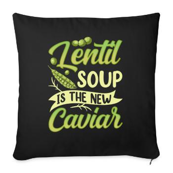 Lentil Soup Is The New Caviar Lens Lentils - Sofa pillow with filling 45cm x 45cm - black - Front