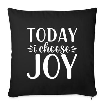 Today I Choose Joy - Sofa pillow with filling 45cm x 45cm - black - Front