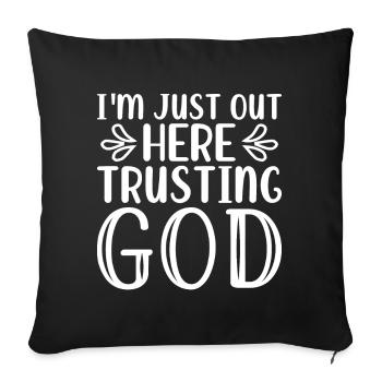 I'm Just Out Here Trusting God - Sofa pillow with filling 45cm x 45cm - black - Front