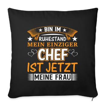 Bin im Ruhestand, mein Chef ist jetzt meine Frau - Sofakissen mit Füllung 45 x 45 cm - Schwarz - Vorne