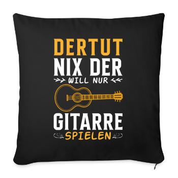 Der tut nix, der will nur Gitarre spielen - Sofakissen mit Füllung 45 x 45 cm - Schwarz - Vorne