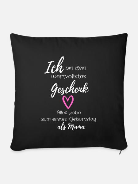 Wertvollstes Geschenk - Erster Geburtstag als Mama - Sofakissen mit Füllung 45 x 45 cm - Schwarz
