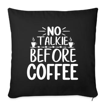 No Talkie Before Coffee - Funny coffee saying - Sofa pillow with filling 45cm x 45cm - black - Front