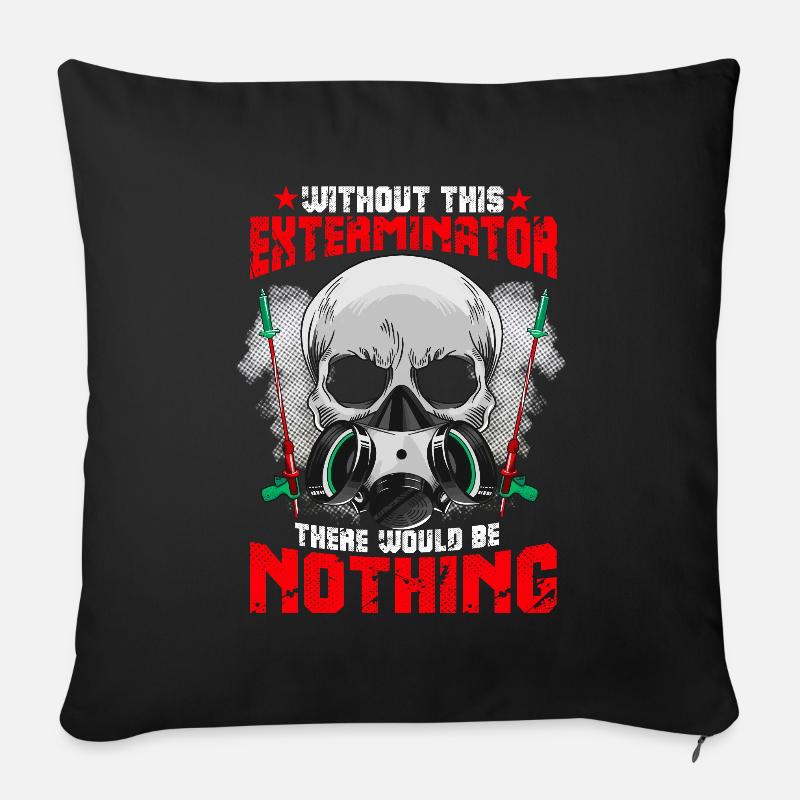Ohne Exterminator gäbe es nichts - - Sofakissen mit Füllung 45 x 45 cm - Schwarz