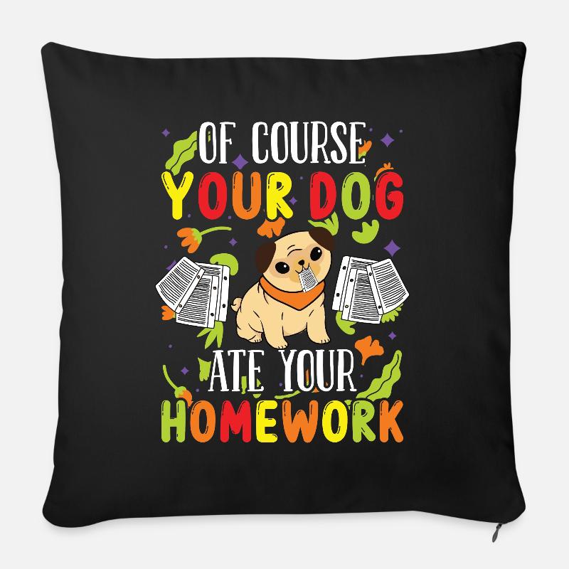 Enseignant Votre chien a mangé vos devoirs Élèves de l’école - Coussin et housse de 45 x 45 cm - noir