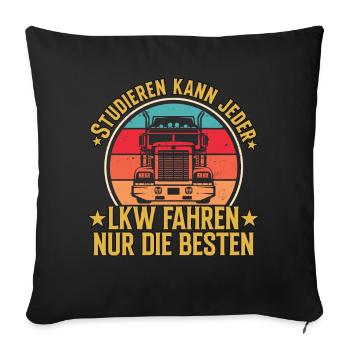 Studieren Kann Jeder LKW-Fahren Nur Die Besten - Sofakissen mit Füllung 45 x 45 cm - Schwarz - Vorne