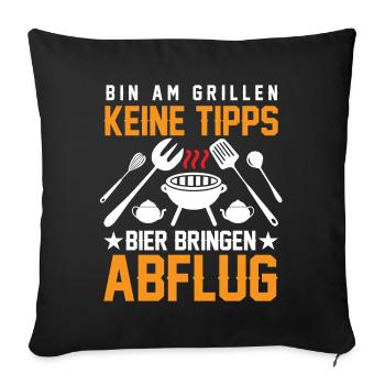 Bin Am Grillen Keine Tipps Bier Bringen Abflug - Sofakissen mit Füllung 45 x 45 cm - Schwarz - Vorne