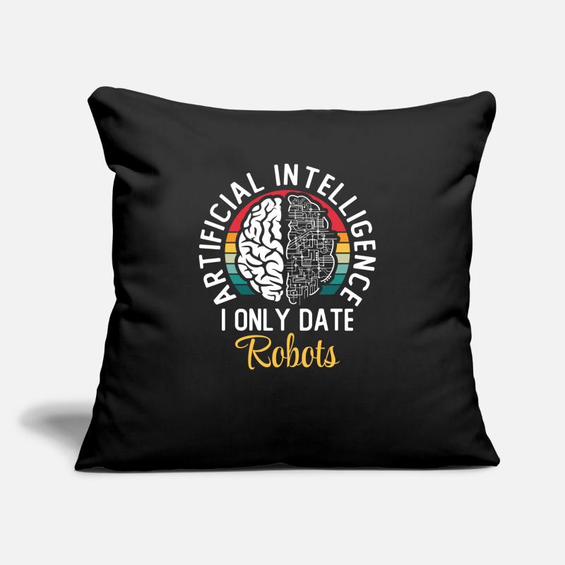 Artificial Intelligence I Only Date Robots Sofa pillow with filling 45cm x 45cm