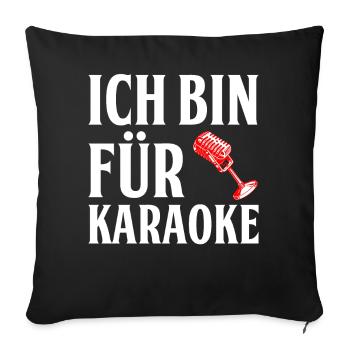 Ich Bin Für Karaoke - Sofakissen mit Füllung 45 x 45 cm - Schwarz - Vorne