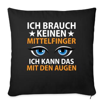 Ich brauch keinen Mittelfinger ich hab Augen - Sofakissen mit Füllung 45 x 45 cm - Schwarz - Vorne