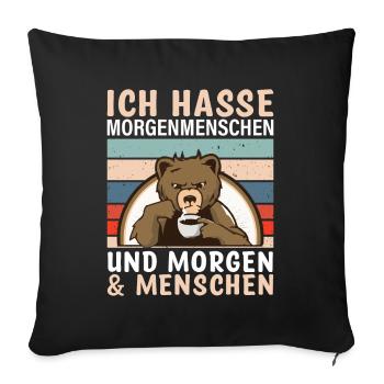 Ich hasse Morgenmenschen und Morgen & Menschen Bär - Sofakissen mit Füllung 45 x 45 cm - Schwarz - Vorne