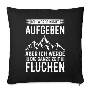 Ich werde nicht aufgeben die ganze Zeit Fluchen - Sofakissen mit Füllung 45 x 45 cm - Schwarz - Vorne