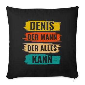 Denis Der Mann Der Alles Kann Vorname Denis - Sofakissen mit Füllung 45 x 45 cm - Schwarz - Vorne