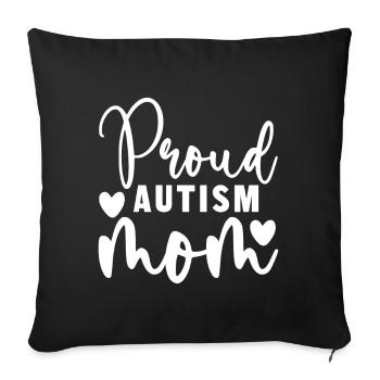 Proud Autism Mom - Sofa pillow with filling 45cm x 45cm - black - Front
