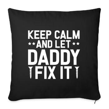Keep Calm And Let Daddy Fix It - Sofakissen mit Füllung 45 x 45 cm - Schwarz - Vorne