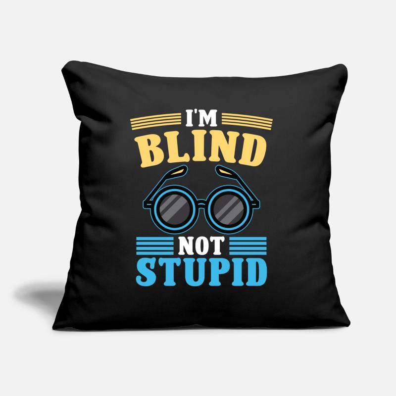 Blindheit Je suis aveugle Pas stupide Conscience de la cécité Coussin et housse de 45 x 45 cm