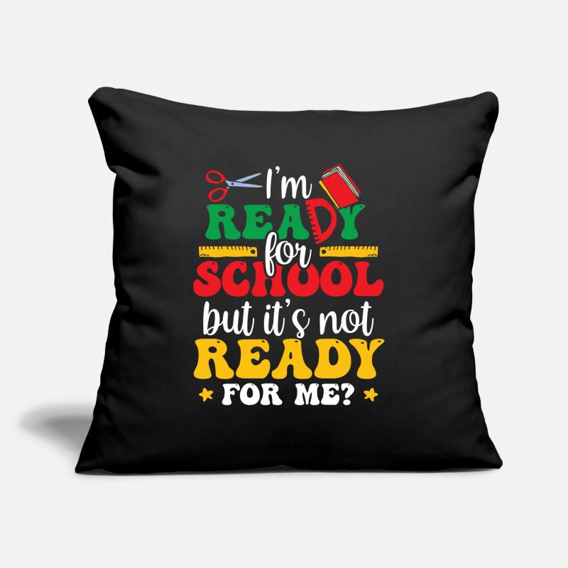 Am ready for school she is ready for me Sofa pillow with filling 45cm x 45cm