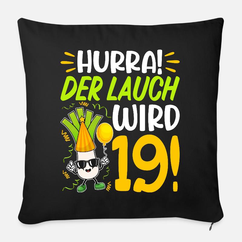 Hurra der Lauch wird 19 Geburtstag - Sofakissen mit Füllung 45 x 45 cm - Schwarz