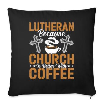 Lutheran church is better with coffee - Sofa pillow with filling 45cm x 45cm - black - Front