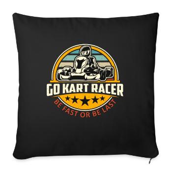 Kart Racing Go Kart Racer Soyez rapide ou soyez une course automobile - Coussin et housse de 45 x 45 cm - noir - Devant