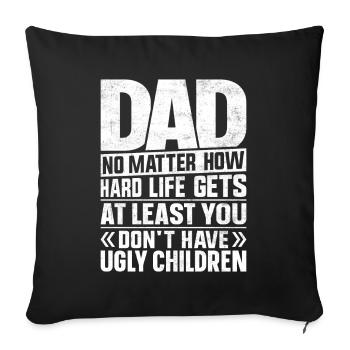 Dad No Matter How Hard Life Gets Lustiger Spruch - Sofa pillow with filling 45cm x 45cm - black - Front