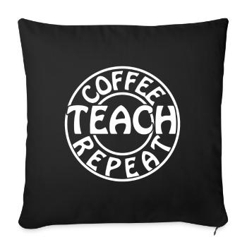 Coffee Teach Repeat Teacher - Sofa pillow with filling 45cm x 45cm - black - Front