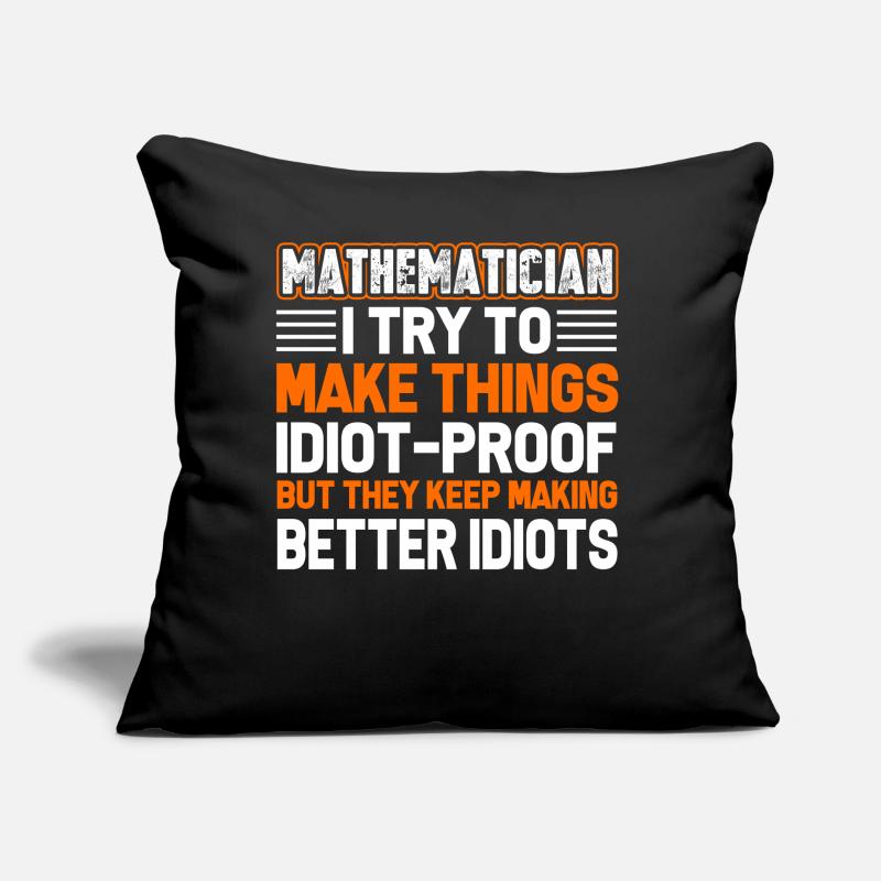 Mathematicians Try To Be Make Thing Idiot Proof Sofa pillow with filling 45cm x 45cm