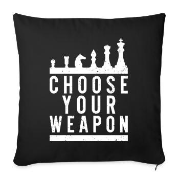 Choose Your Weapon - Funny Chess Saying - Sofa pillow with filling 45cm x 45cm - black - Front