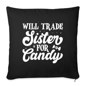 Will Trade Sister For Candy Halloween - Sofa pillow with filling 45cm x 45cm - black - Front