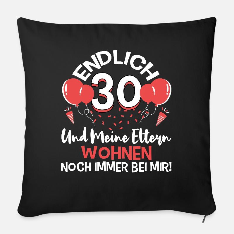 Endlich 30 meine Eltern wohnen immer noch bei mir - Sofakissen mit Füllung 45 x 45 cm - Schwarz