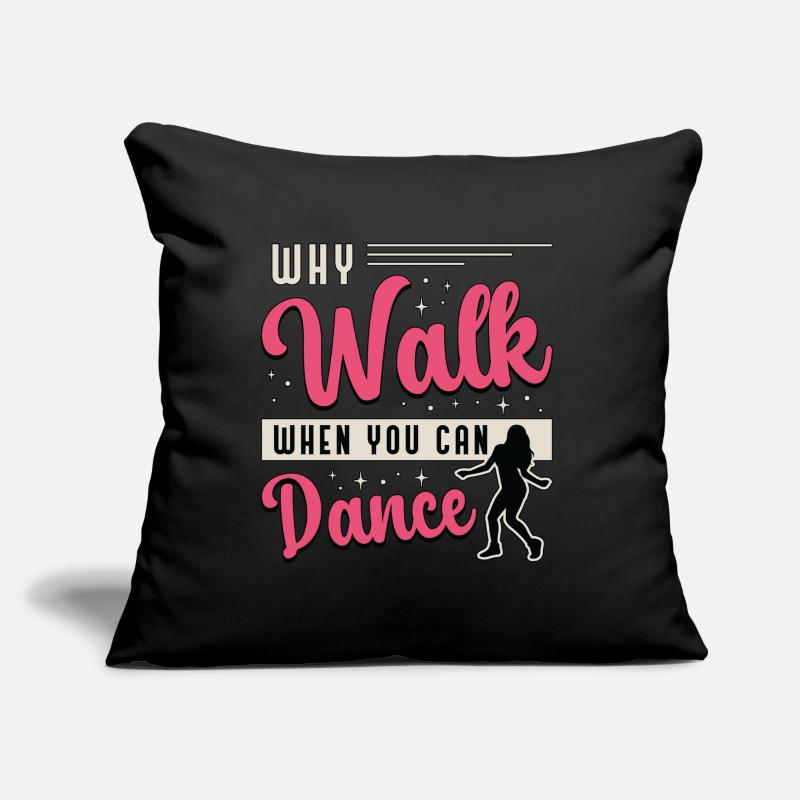 Dance Moves Why Walk When You Can Dance Dancing Sofa pillow with filling 45cm x 45cm