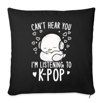 Can't Hear You I'm Listening Kpop Duck K-pop - Sofa pillow with filling 45cm x 45cm - black - Front