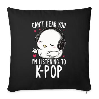 Can't Hear You I'm Listening Kpop Duck K-pop - Sofakissen mit Füllung 45 x 45 cm - Schwarz - Vorne