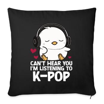 Can't Hear You I'm Listening Kpop Duck K-pop - Sofakissen mit Füllung 45 x 45 cm - Schwarz - Vorne