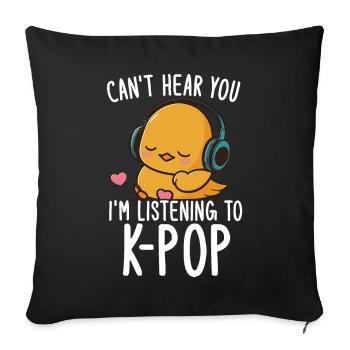 Can't Hear You I'm Listening Kpop Duck K-pop - Sofakissen mit Füllung 45 x 45 cm - Schwarz - Vorne