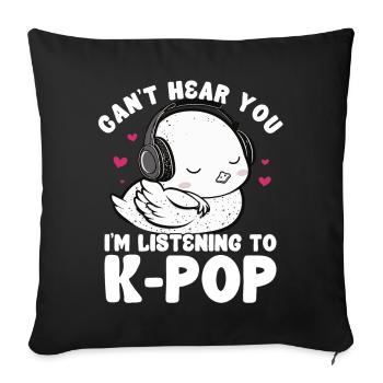 Can't Hear You I'm Listening Kpop Duck K-pop - Sofakissen mit Füllung 45 x 45 cm - Schwarz - Vorne
